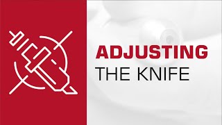 Adjusting the knife