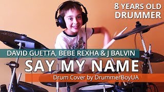 David Guetta feat. Bebe Rexha & J Balvin - Say My Name - Drum Cover by 8 years old Drummerboy