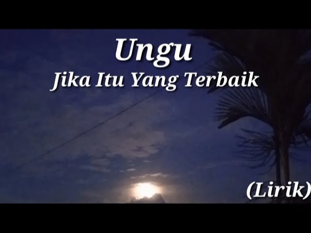 UNGU -Jika Itu Yang Terbaik - Lirik class=