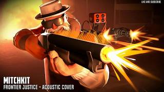 Frontier Justice - Fan Made Acoustic Cover