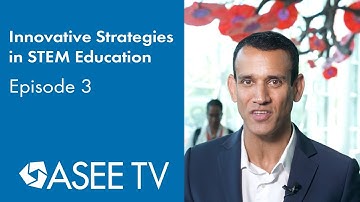 Innovative Strategies in STEM Education | ASEE TV 2024 | Episode 3