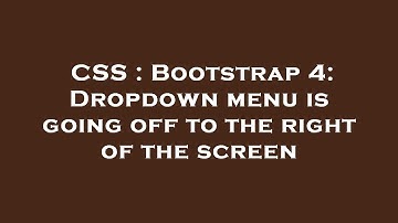 CSS : Bootstrap 4: Dropdown menu is going off to the right of the screen