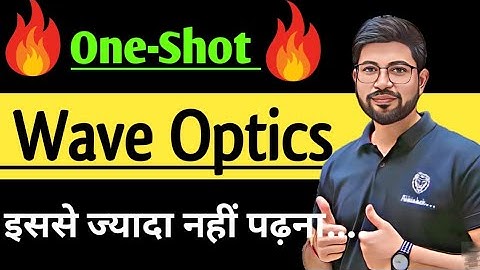 Chapter10 Class12 Physics Oneshot | Wave Optics Oneshot | Wave Optics Full Chapter | CBSE JEE NEET