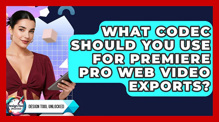 What Codec Should You Use For Premiere Pro Web Video Exports? - Design Tool Unlocked