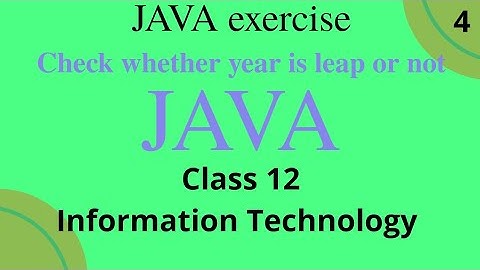 Check whether the year is leap or not java class 12 Information Technology term 2