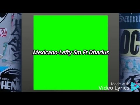 Mexicano-Lefty Sm Ft Dharius (Video Lyrics)