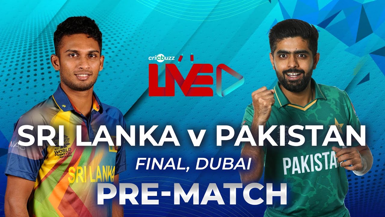 Cricbuzz Live Sri Lanka vs Pakistan, Final, Pre-match show