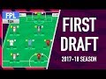 FIRST DRAFT TEAM | Initial Picks for the 2017/18 Season | Fantasy Premier League