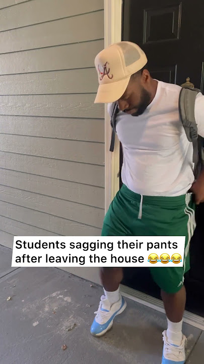 Students sagging their pants after leaving the house 😂
