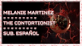 Melanie Martinez - The Contortionist [Sub. Español]