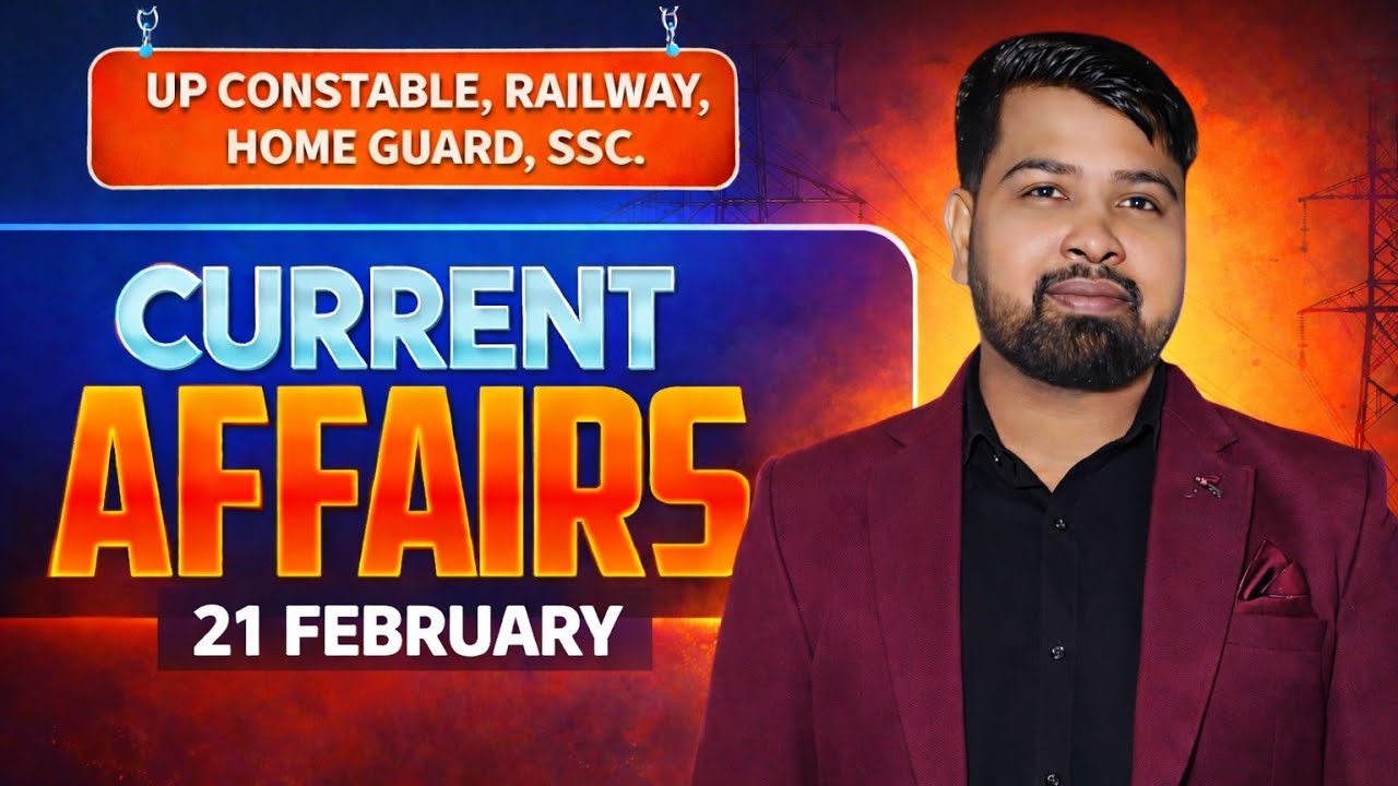 21 February Current Affairs 2026 | UP Constable | Railway | Home Guard | SSC | Daily