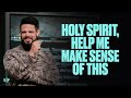 Holy Spirit, Help Me Make Sense Of This | Steven Furtick