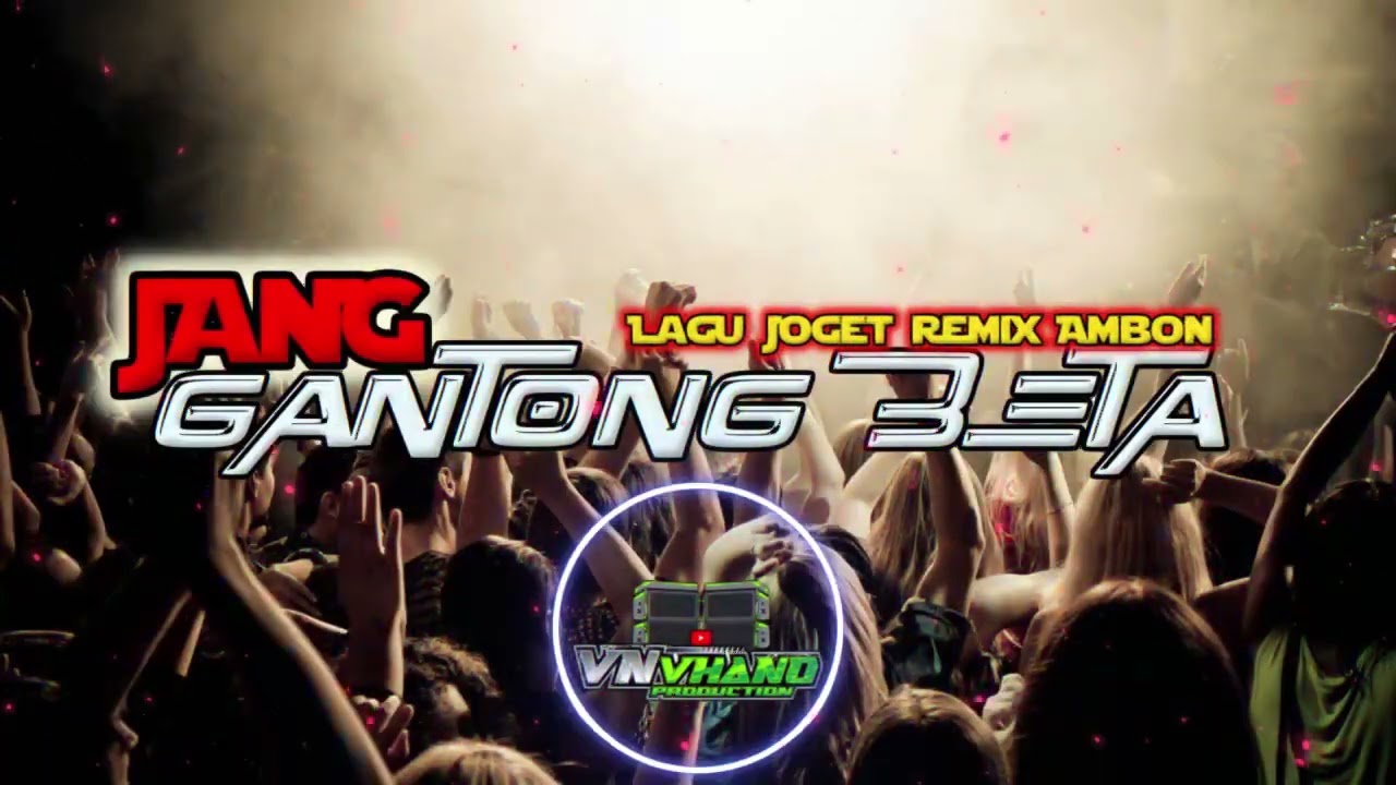 LAGU JOGET REMIX AMBON - JANG GANTONG BETA - VN REMIX 2025