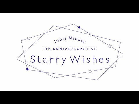 水瀬いのり「Inori Minase 5th ANNIVERSARY LIVE Starry Wishes」OPENING  MOVIE