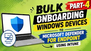Bulk Onboard Windows Devices to Defender for Endpoint (MDE) via Intune