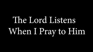 05 The Lord Listens When I Pray