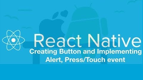 React Native Tutorial - Creating Button and Implementing Alert, Press / Touch event