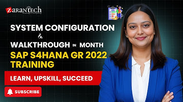 System Configuration and Walkthrough in Month | SAP S4HANA GR 2022 Training | ZaranTech