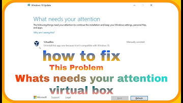 What Needs your attention // Fix windows 10 Update Error Uninstall This App VIRTUAL BOX