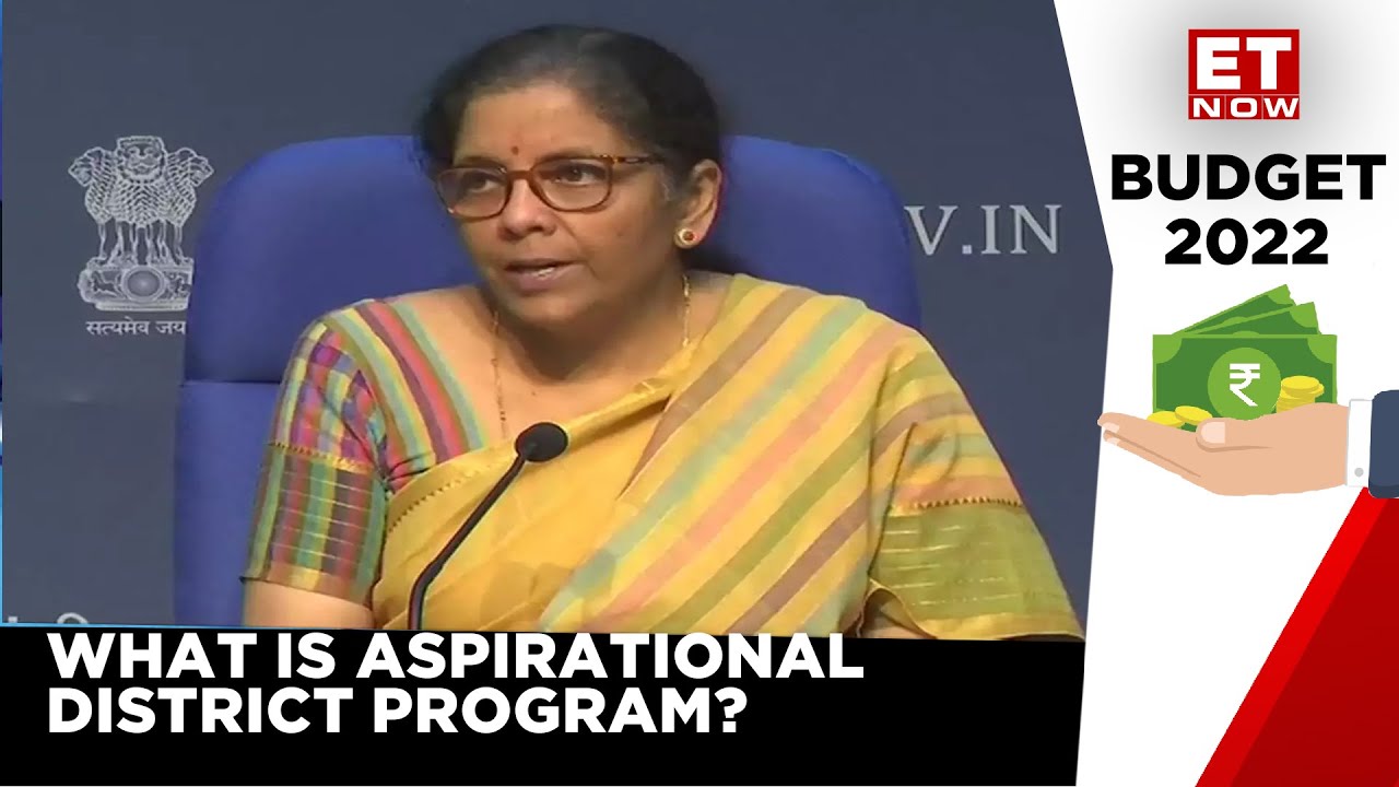 Budget 2022 | Finance Minister Focuses On Aspirational District Program