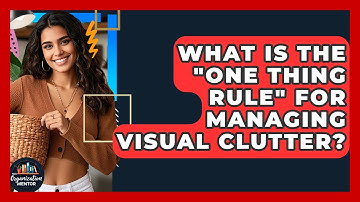 What Is the "One Thing Rule" for Managing Visual Clutter? | Your Organization Mentor