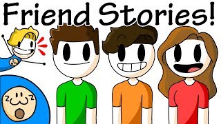 Friend Stories! (ft. My friends) by Haminations 8,228,989 views 5 years ago 5 minutes, 42 seconds