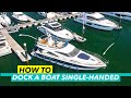 Driving a boat solo  how to come into a berth singlehanded  motor boat  yachting