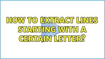 Unix & Linux: How to extract lines starting with a certain letter? (3 Solutions!!)