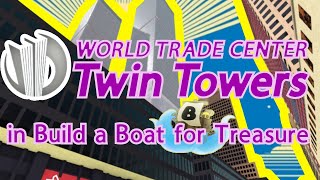 (BABFT) The Twin Towers w/ rest of the World Trade Center Complex | Build a Boat for Treasure