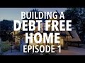 Building a DEBT FREE Home Episode 1: What's keeping us from building a house? Building a DEBT FREE Home Episode 1: What's keeping us from building a house?