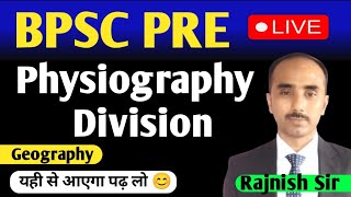BPSC PRE | GEOGRAPHY -Physiography division | BPSC Class Daily Live