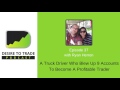 Truck Driver Who Blew Up 9 Accounts To Become A Profitable Trader - Ryan Herron