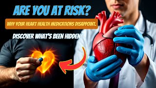 5 Shocking Ways Your Heart Health Medications Are Failing You (& Doctor's Won't Admit Number 4!)