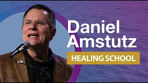 Daniel Amstutz: Healing School (Session 1)