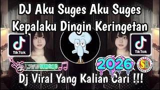 DJ Aku Suges Suges Kepalaku Dingin Keringatan 🔥 Jedag Jedug Viral TikTok 2026 Paling Dicari!