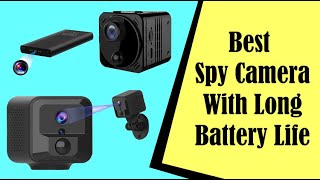 Best Spy Camera With Long Battery Life To Spy Anywhere Instantly