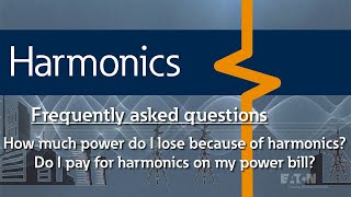 51 – How much power do I lose because of harmonics Do I pay for harmonics on my power bill