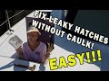 Fix leaking flushmounted hatches without caulk easy  ep 14