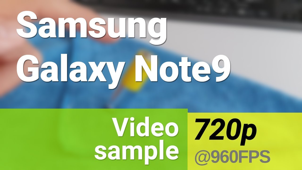 Samsung Galaxy Note9 720p/960fps slow-mo video sample