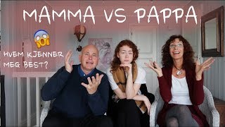 Jeg må være adoptert... // MAMMA VS PAPPA