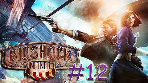 BIOSHOCK INFINITE ,, WALKTHROUGH FULL GAME ,, PART 12