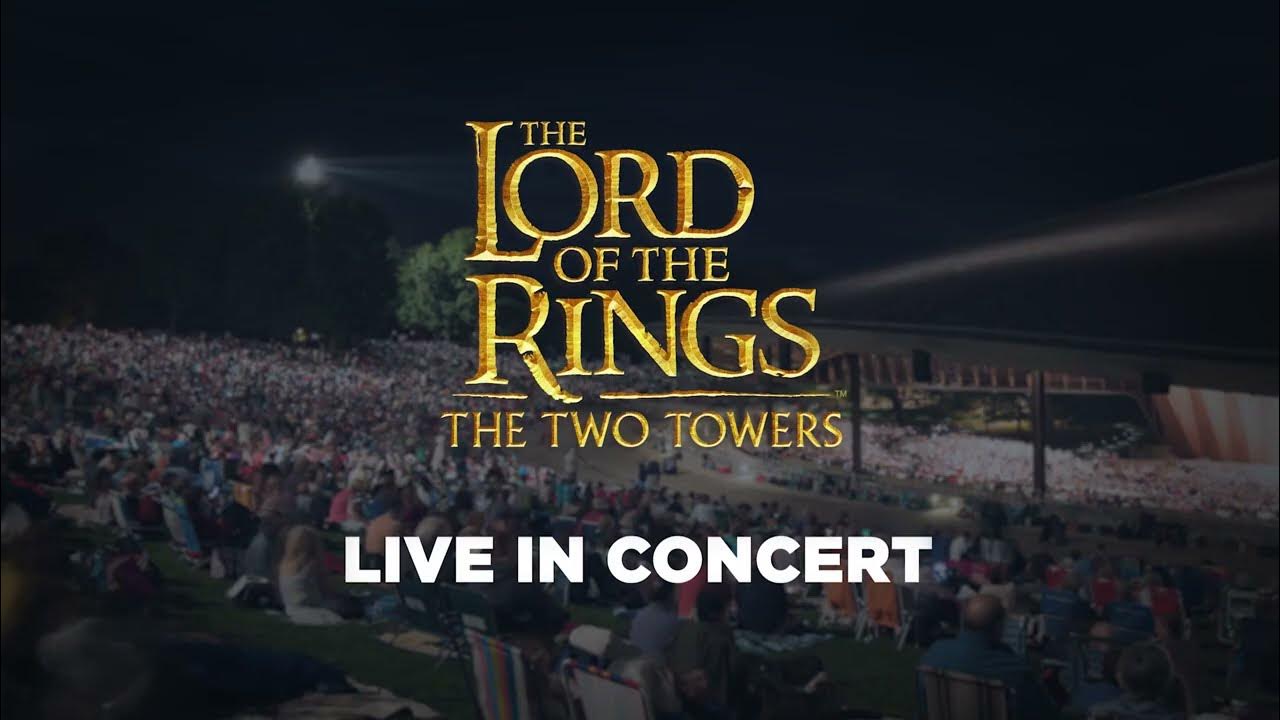 the-lord-of-the-rings-the-two-towers-in-concert-youtube
