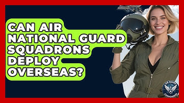 Can Air National Guard Squadrons Deploy Overseas? - Air Guard Commanders