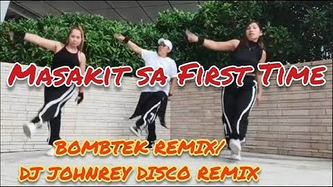 Masakit sa First Time  Dance Remix/Zumba/ Tiktok Trend /Bombtek Remix/DJ Johnrey Disco Remix