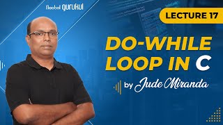 Lecture 17: Do-While Loop in C | C Programming for beginners by Mr. Jude Miranda