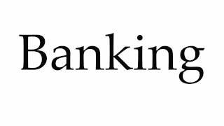 How to Pronounce Banking