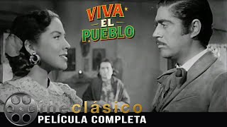 Viva El Pueblo Película Clásica Mexicana Cine Clásico