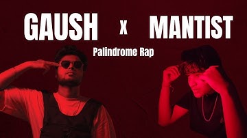 GAUSH x MANTIST | Palindrome rap| Face Reveal|