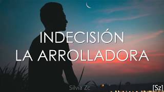 La Arrolladora - Indecisión (Letra)