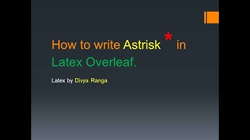 How to write symbol of Astrisk in Overleaf Latex | Astrisk symbol in Latex Overleaf |